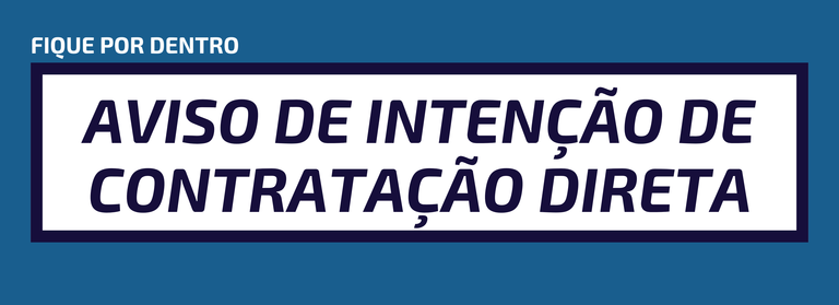 Aviso de Intenção de Contratação Direta