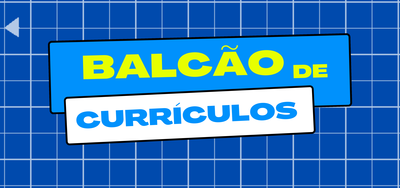 BALCÃO DE CURRÍCULO
