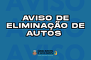 AVISO DE ELIMINAÇÃO DE AUTOS 